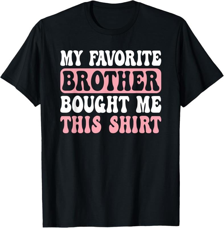100% Cotton Funny Sister My Favorite Brother Bought Me This T-Shirt Hoodie, Sweatshirt | GrindPrints.com