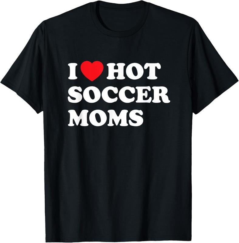 100% Cotton Funny Soccer Shirt I Love Hot Soccer Moms T-Shirt Hoodie, Sweatshirt | GrindPrints.com