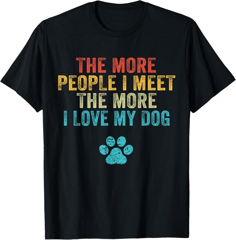 100% Cotton Funny The More People I Meet The More I Love My Dog Vintage T-Shirt Hoodie, Sweatshirt | GrindPrints.com