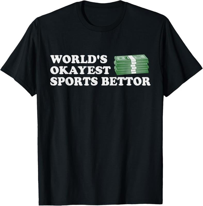100% Cotton Funny Worlds Okayest Sports Bettor Betting Gambling Gift T-Shirt Hoodie, Sweatshirt | GrindPrints.com