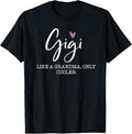 100% Cotton Gigi Like A Grandma Only Cooler Heart Mother's Day Gigi T-Shirt Hoodie, Sweatshirt | GrindPrints.com