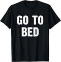 100% Cotton Go Bed T Shirtstyle{N002}2 T-Shirts, Hoodie, Sweatshirt