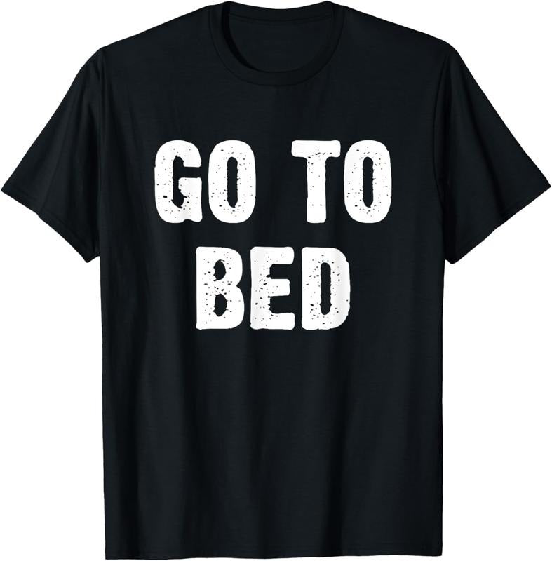 100% Cotton Go Bed T Shirtstyle{N002}2 T-Shirts, Hoodie, Sweatshirt
