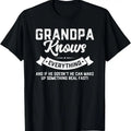 100% Cotton Grandpa Knows Everything 60th Gift Funny Father's Day T-Shirt Hoodie, Sweatshirt | GrindPrints.com