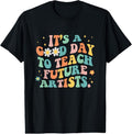 100% Cotton Groovy 'S Good Day Teach Future Artists Art Teacher T-Shirts, Hoodie, Sweatshirt