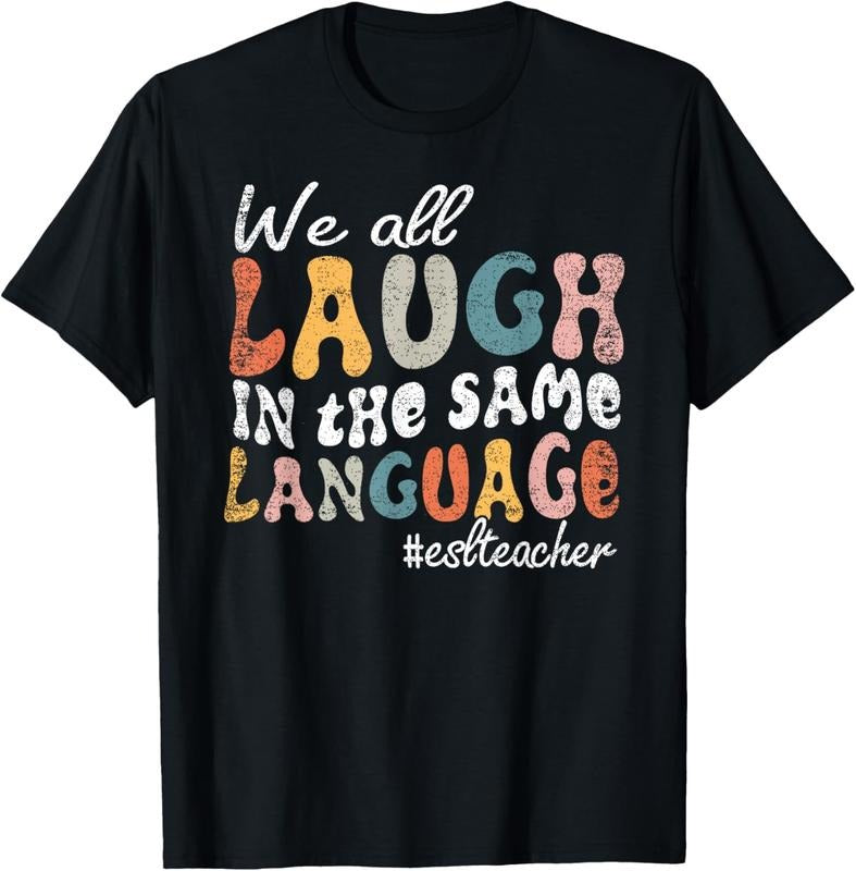 100% Cotton Groovy We All Laugh Same Language ESL Teacher Retro T-Shirts, Hoodie, Sweatshirt
