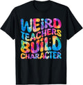 100% Cotton Groovy Weird Teachers Build Character Funny Teacher Tie Dye T-Shirt Hoodie, Sweatshirt | GrindPrints.com