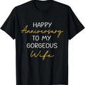 100% Cotton Happy Anniversary To My Gorgeous Wife Couples Idea T-Shirt Hoodie, Sweatshirt | GrindPrints.com