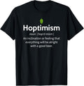 100% Cotton Hoptimism Beer Drinker Definition Shirt, Beer Gift T-Shirt Hoodie, Sweatshirt | GrindPrints.com