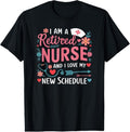 100% Cotton I Am A Retired Nurse And Love New Schedule Retirement T-Shirt Hoodie, Sweatshirt | GrindPrints.com