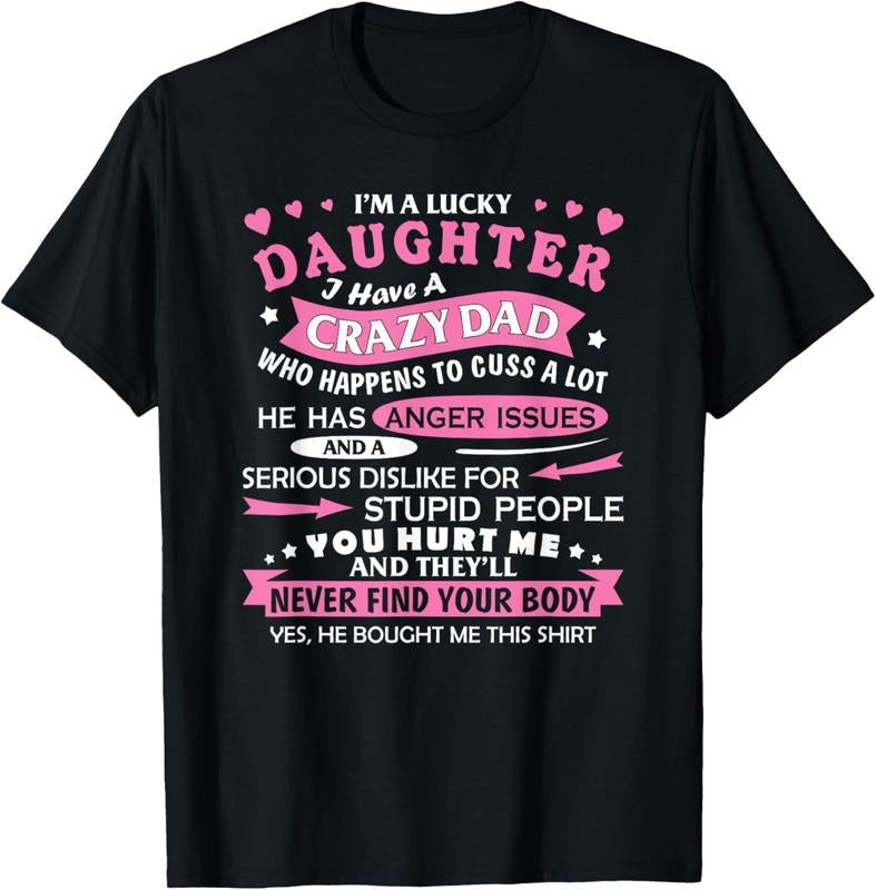 100% Cotton I Am a Lucky Daughter I Have Crazy Dad Funny For Daughter T-Shirt Hoodie, Sweatshirt | GrindPrints.com