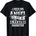 100% Cotton I Asked For An Angel God Sent Me A Smartass Daughter T-Shirt Hoodie, Sweatshirt | GrindPrints.com
