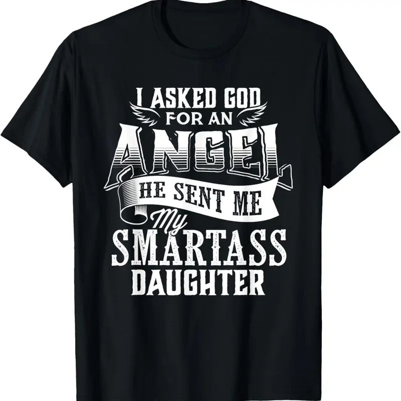 100% Cotton I Asked For An Angel God Sent Me A Smartass Daughter T-Shirt Hoodie, Sweatshirt | GrindPrints.com