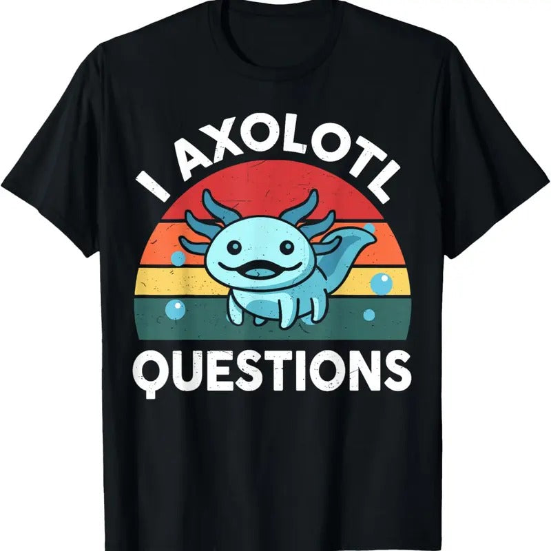 100% Cotton I Axolotl Questions Cute Axolotl T-Shirts, Hoodie, Sweatshirt