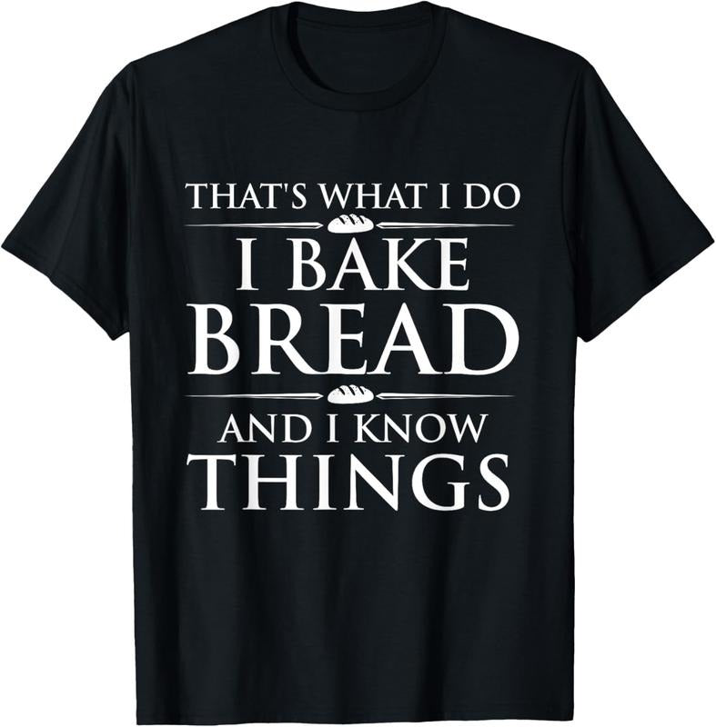 100% Cotton I Bake Bread I Know Things Funny Bread Baker Bakery T-Shirts, Hoodie, Sweatshirt