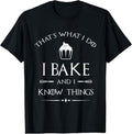 100% Cotton I Bake I Know Things Funny Pastry Baker Baking T-Shirts, Hoodie, Sweatshirt