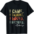 100% Cotton I Came I Taught I Loved I Retired School Out Teacher Retire T-Shirt Hoodie, Sweatshirt | GrindPrints.com