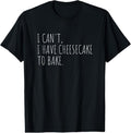 100% Cotton I Can't I Have Cheesecake To Bake Funny Baking Cakes T-Shirt Hoodie, Sweatshirt | GrindPrints.com