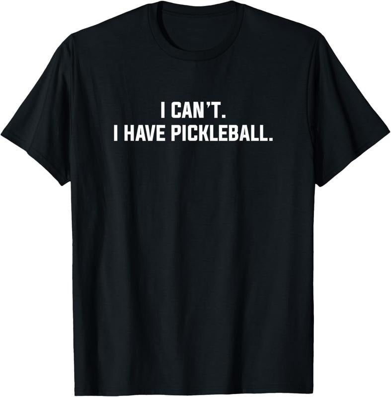 100% Cotton I Can't I Have Pickleball Funny Slogan T-Shirt Hoodie, Sweatshirt | GrindPrints.com