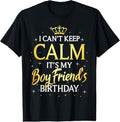 100% Cotton I Can't Keep Calm It's My Boyfriend Birthday Gift Bday Party T-Shirt Hoodie, Sweatshirt | GrindPrints.com