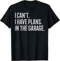 100% Cotton I Cant I Have Plans In The Garage Funny Car Mechanic Men Dad T-Shirt Hoodie, Sweatshirt | GrindPrints.com
