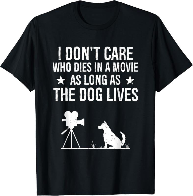 100% Cotton I Don't Care Who Dies In A Movie As Long As The Dog Lives T-Shirt Hoodie, Sweatshirt | GrindPrints.com