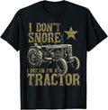 100% Cotton I Don't Snore I Dream I'm a Tractor Funny Tractor Gift T-Shirt Hoodie, Sweatshirt | GrindPrints.com