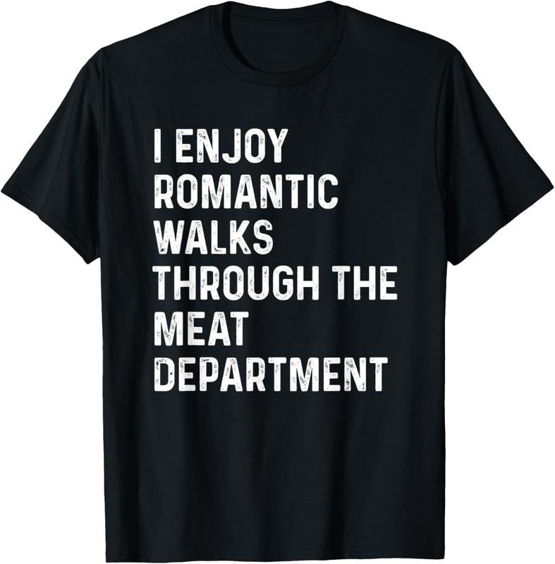 100% Cotton I Enjoy Romantic Walks Through The Meat Department T-Shirt Hoodie, Sweatshirt | GrindPrints.com