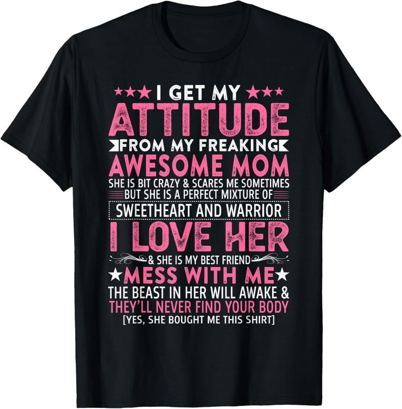 100% Cotton I Get My Attitude From My Freaking Awesome Mom Funny Mothers T-Shirt Hoodie, Sweatshirt | GrindPrints.com