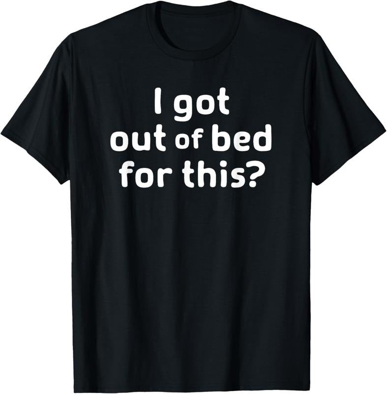 100% Cotton I Got Out Of Bed For This, Funny, Joke, Sarcastic, Family T-Shirt Hoodie, Sweatshirt | GrindPrints.com