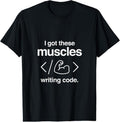 100% Cotton I Got These Muscles Writing Code Funny Computer Coder T-Shirts, Hoodie, Sweatshirt