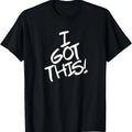 100% Cotton I Got This I Can Do It Go Me You Got This Handle It Strong T-Shirt Hoodie, Sweatshirt | GrindPrints.com
