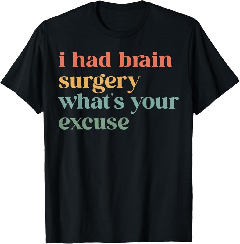 100% Cotton I Had Brain Surgery -What's Your Excuse-Retro Brain Surgery T-Shirt Hoodie, Sweatshirt | GrindPrints.com