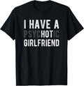 100% Cotton I Have A Psychotic Girlfriend - Funny Boyfriend Joke Shirt T-Shirt Hoodie, Sweatshirt | GrindPrints.com