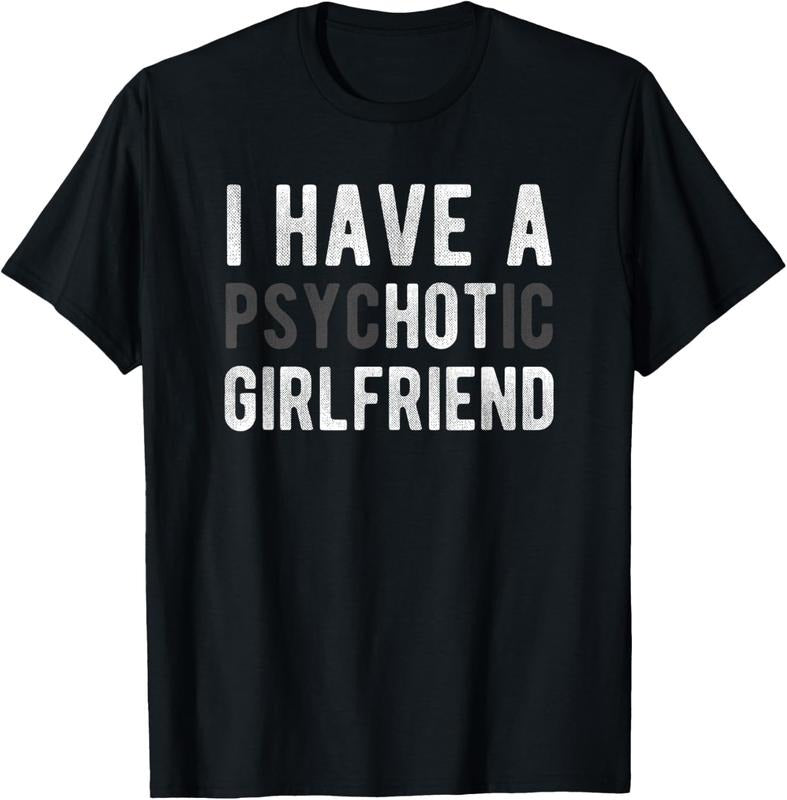 100% Cotton I Have A Psychotic Girlfriend - Funny Boyfriend Joke Shirt T-Shirt Hoodie, Sweatshirt | GrindPrints.com