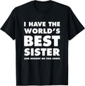 100% Cotton I Have The World's Best Sister Funny T-shirt For Siblings T-Shirt Hoodie, Sweatshirt | GrindPrints.com