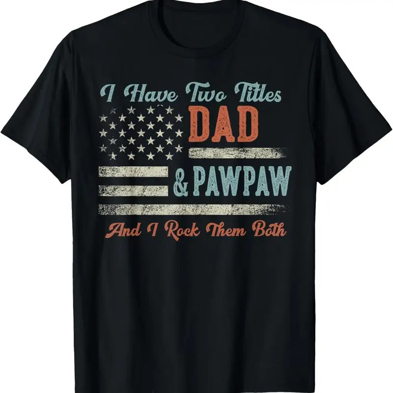 100% Cotton I Have Two Titles Dad & Pawpaw I Rock Them Both - Pawpaw T-Shirt Hoodie, Sweatshirt | GrindPrints.com