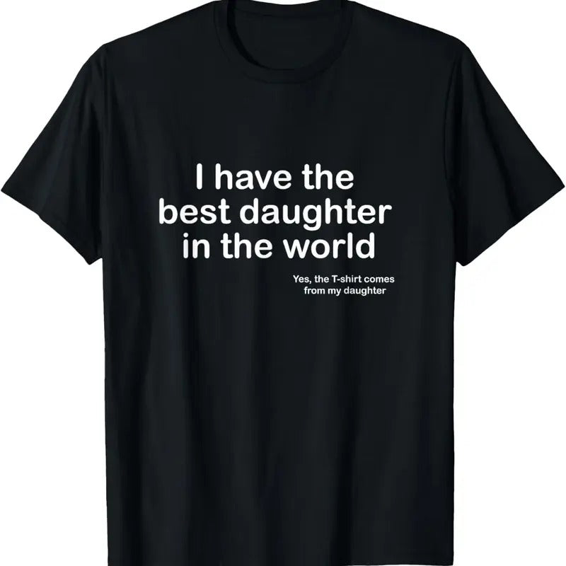 100% Cotton I Have the Best Daughter in the World Father's Day Gift Dad T-Shirt Hoodie, Sweatshirt | GrindPrints.com