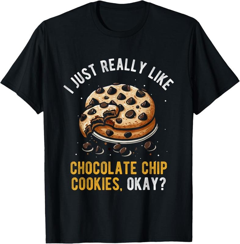 100% Cotton I JUST REALLY LIKE CHOCOLATE CHIP COOKIES, OKAY? Eating T-Shirt Hoodie, Sweatshirt | GrindPrints.com