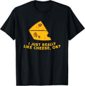 100% Cotton I Just Really Like Cheese Ok Funny Cheese Lover Food Humor T-Shirt Hoodie, Sweatshirt | GrindPrints.com