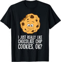 100% Cotton I Just Really Like Chocolate Chip Cookies Ok? Funny Cookies T-Shirt Hoodie, Sweatshirt | GrindPrints.com