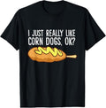 100% Cotton I Just Really Like Corn Dogs, Ok Love Corndogs T-Shirt Hoodie, Sweatshirt | GrindPrints.com