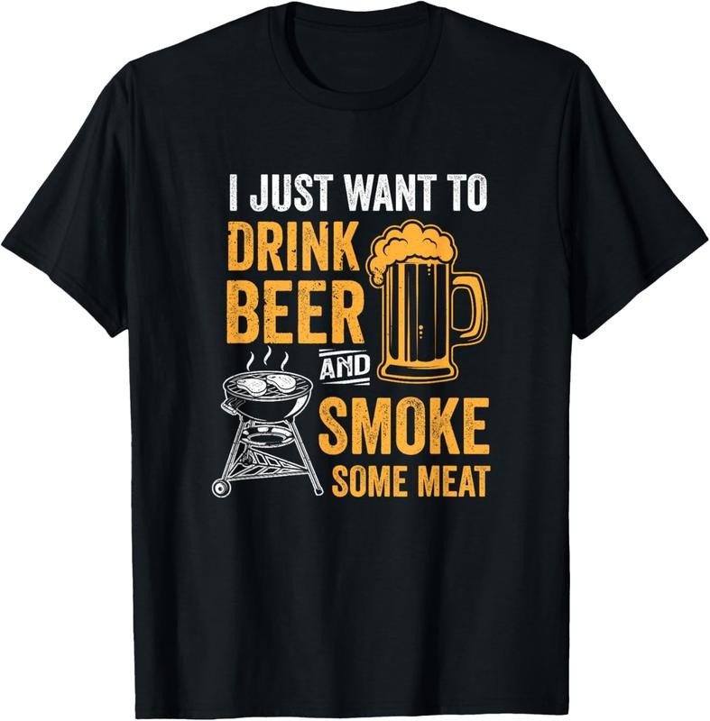 100% Cotton I Just Want Drink Beer Smoke Some Meat BBQ Smoker T-Shirts, Hoodie, Sweatshirt