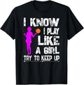 100% Cotton I Know I Play Like A Girl T-Shirt Funny Basketball Quote Tee Hoodie, Sweatshirt | GrindPrints.com