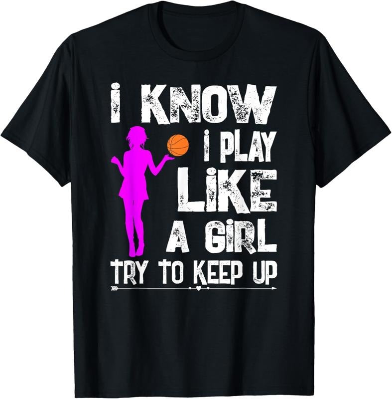 100% Cotton I Know I Play Like A Girl T-Shirt Funny Basketball Quote Tee Hoodie, Sweatshirt | GrindPrints.com