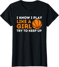 100% Cotton I Know I Play Like A Girl Try To Keep Up - Basketball Girl T-Shirt Hoodie, Sweatshirt | GrindPrints.com