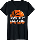 100% Cotton I Know I Play Like A Girl Try To Keep Up Basketball Player T-Shirt Hoodie, Sweatshirt | GrindPrints.com