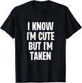 100% Cotton I Know I'm Cute But I'm Taken Couple Boyfriend Girlfriend T-Shirt Hoodie, Sweatshirt | GrindPrints.com