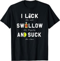 [100% Cotton]I Lick Swallow and Suck | Funny Tequila drinking Gift T-Shirt Hoodie, Sweatshirt | GrindPrints.com