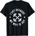 100% Cotton I Lift Because My Wife Is Hot T-Shirtstyle{n002}2 T-Shirts, Hoodie, Sweatshirt | GrindPrints.com